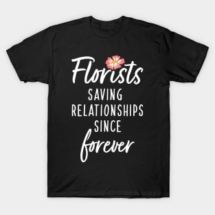 Florists Saving Relationships Since Forever T-Shirt